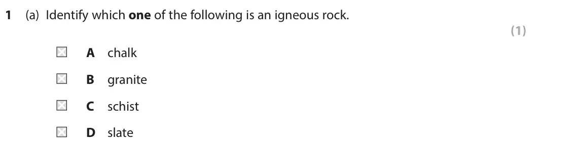 June 2025 Paper 2, question 1(a): Identify which one of the following is an igneous rock. (1) A chalk B granite C schist D slate
