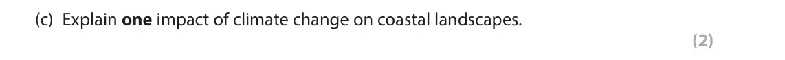 June 2025 Paper 2, question 2(c): Explain one impact of climate change on coastal landscapes. (2)