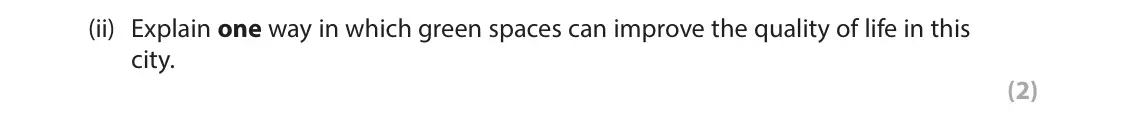 June 2025 Paper 2, question 6(a)(ii): Explain one way in which green spaces can improve the quality of life in this city. (2)