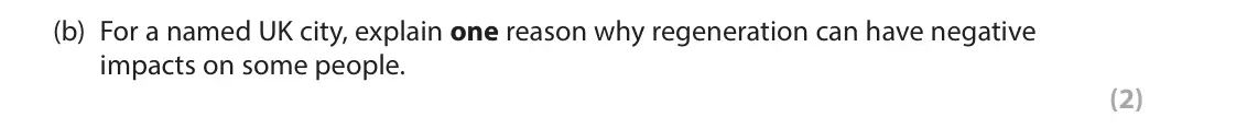 June 2025 Paper 2, question 6(b): For a named UK city, explain one reason why regeneration can have negative impacts on some people. (2)
