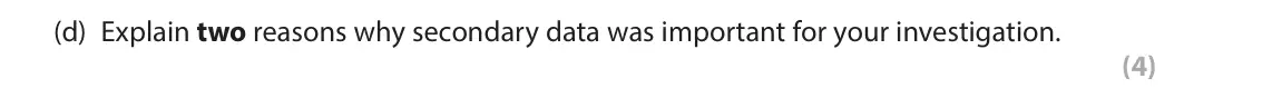 June 2025 Paper 2, question 9(d): Explain two reasons why secondary data was important for your investigation. (4) 9 You have carried out your own fieldwork investigating how drainage basin and 