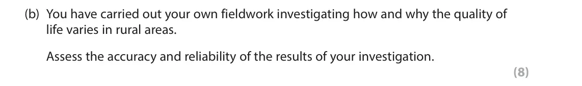 June 2025 Paper 2, question 11(b): You have carried out your own fieldwork investigating how and why the quality of life varies in rural areas. Assess the accuracy and reliability of the results 