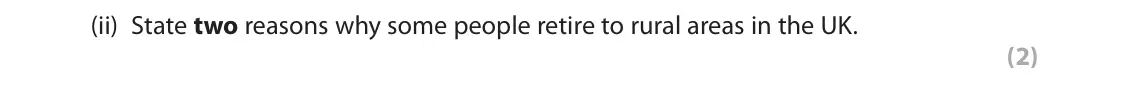 November 2020 Paper 2, question 5(a)(ii): State two reasons why some people retire to rural areas in the UK. (2)