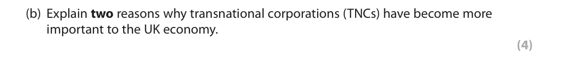 November 2020 Paper 2, question 5(b): Explain two reasons why transnational corporations (TNCs) have become more important to the UK economy. (4)