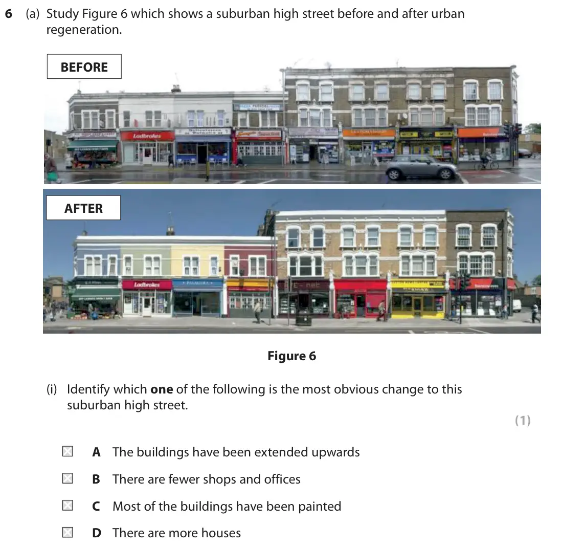 November 2020 Paper 2, question 6(a)(i): Identify which one of the following is the most obvious change to this suburban high street. (1) A The buildings have been extended upwards B There are fewer sh