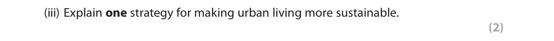 November 2020 Paper 2, question 6(a)(iii): Explain one strategy for making urban living more sustainable. (2)