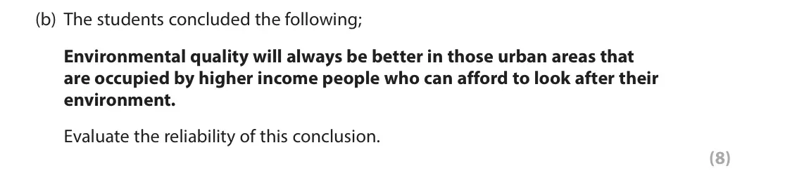 November 2021 Paper 2, question 10(b): The students concluded the following; Environmental quality will always be better in those urban areas that are occupied by higher income people who can afford 
