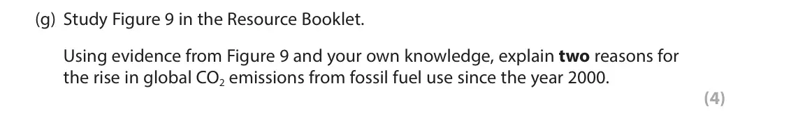 June 2022 Paper 3, question 3(g): Study Figure 9 in the Resource Booklet. Using evidence from Figure 9 and your own knowledge, explain two reasons for the rise in global CO2 emissions from fossi