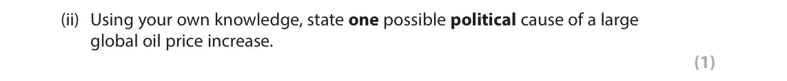 June 2023 Paper 3, question 3(b)(ii): Using your own knowledge, state one possible political cause of a large global oil price increase. (1) 3 Use Section C (pages 6 to 10) in the Resource Booklet t