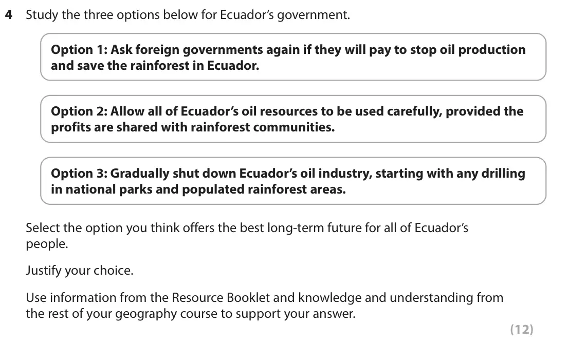 June 2024 Paper 3, question 4: Study the three options below for Ecuador’s government. Option 1: Ask foreign governments again if they will pay to stop oil production and save the rainforest 