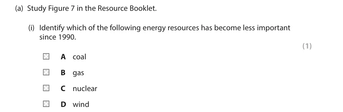 June 2025 Paper 3, question 3(a)(i): Identify which of the following energy resources has become less important since 1990. (1) A coal B gas C nuclear D wind 3 Use Section C (pages 9, 10, 11 and 12