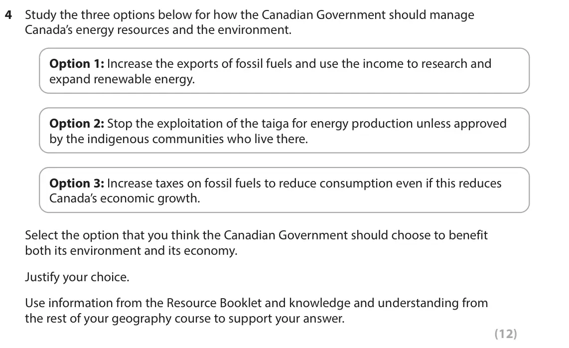 June 2025 Paper 3, question 4: Study the three options below for how the Canadian Government should manage Canada’s energy resources and the environment. Option 1: Increase the exports of fos