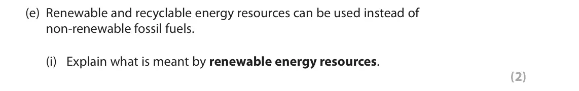 November 2020 Paper 3, question 3(e)(i): Explain what is meant by renewable energy resources. (2) 3 Use Section C (pages 6–11) in the Resource Booklet to answer this question. SECTION C Consuming Energ