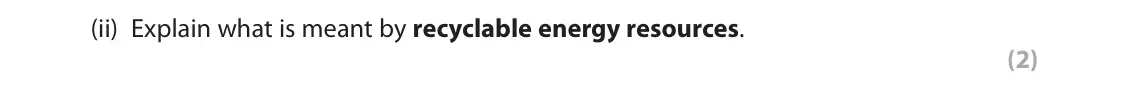 November 2020 Paper 3, question 3(e)(ii): Explain what is meant by recyclable energy resources. (2) 3 Use Section C (pages 6–11) in the Resource Booklet to answer this question. SECTION C Consuming Ener