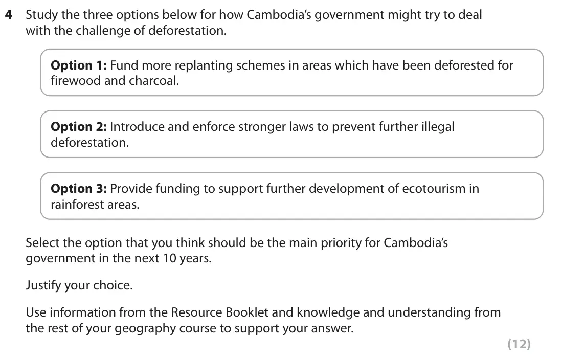 November 2021 Paper 3, question 4: Study the three options below for how Cambodia’s government might try to deal with the challenge of deforestation. Option 1: Fund more replanting schemes in are