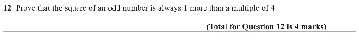 June 2018 Paper 1H, question 12: Prove that the square of an odd number is always 1 more than a multiple of 4