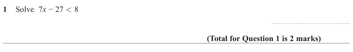 June 2022 Paper 1H, question 1: Solve 7x − 27 < 8