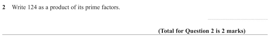 June 2022 Paper 1H, question 2: Write 124 as a product of its prime factors.
