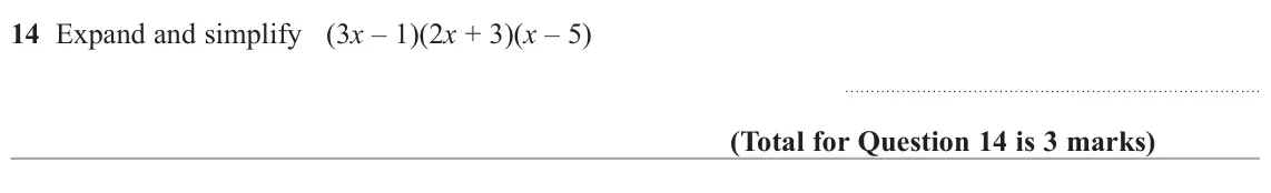June 2024 Paper 1H, question 14: Expand and simplify (3x – 1)(2x + 3)(x – 5)