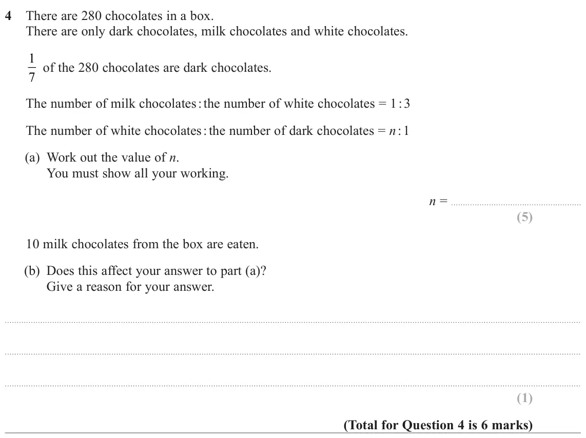 June 2025 Paper 1H, question 4: There are 280 chocolates in a box. There are only dark chocolates, milk chocolates and white chocolates. 1 7 of the 280 chocolates are dark chocolates. The numb