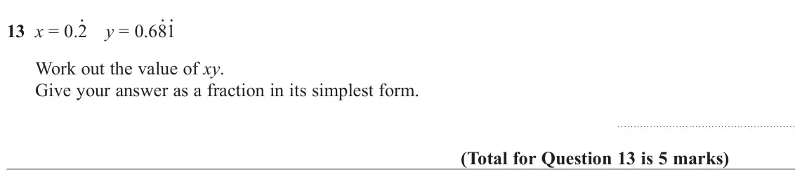 June 2025 Paper 1H, question 13: x = 0.2∙ y = 0.68∙1∙ Work out the value of xy. Give your answer as a fraction in its simplest form.