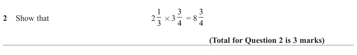 November 2020 Paper 1H, question 2: Show that 2 3 × 3 4 = 8 4