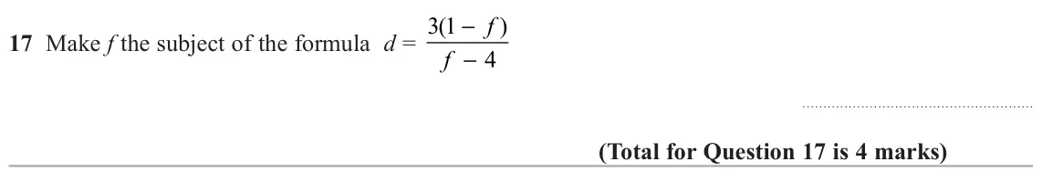November 2020 Paper 1H, question 17: Make f the subject of the formula d = 3 1 ( − ) f − 4