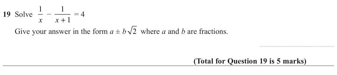 November 2022 Paper 1H, question 19: Solve 1 1 x − = 4 x + 1 2 where a and b are fractions. Give your answer in the form a ± b