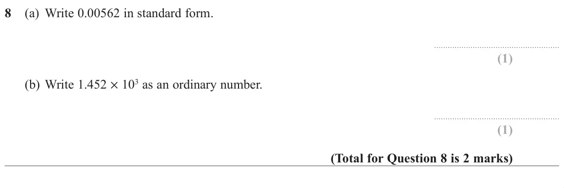 June 2019 Paper 2H, question 8: (a) Write 0.00562 in standard form. (b) Write 1.452 × 103 as an ordinary number.