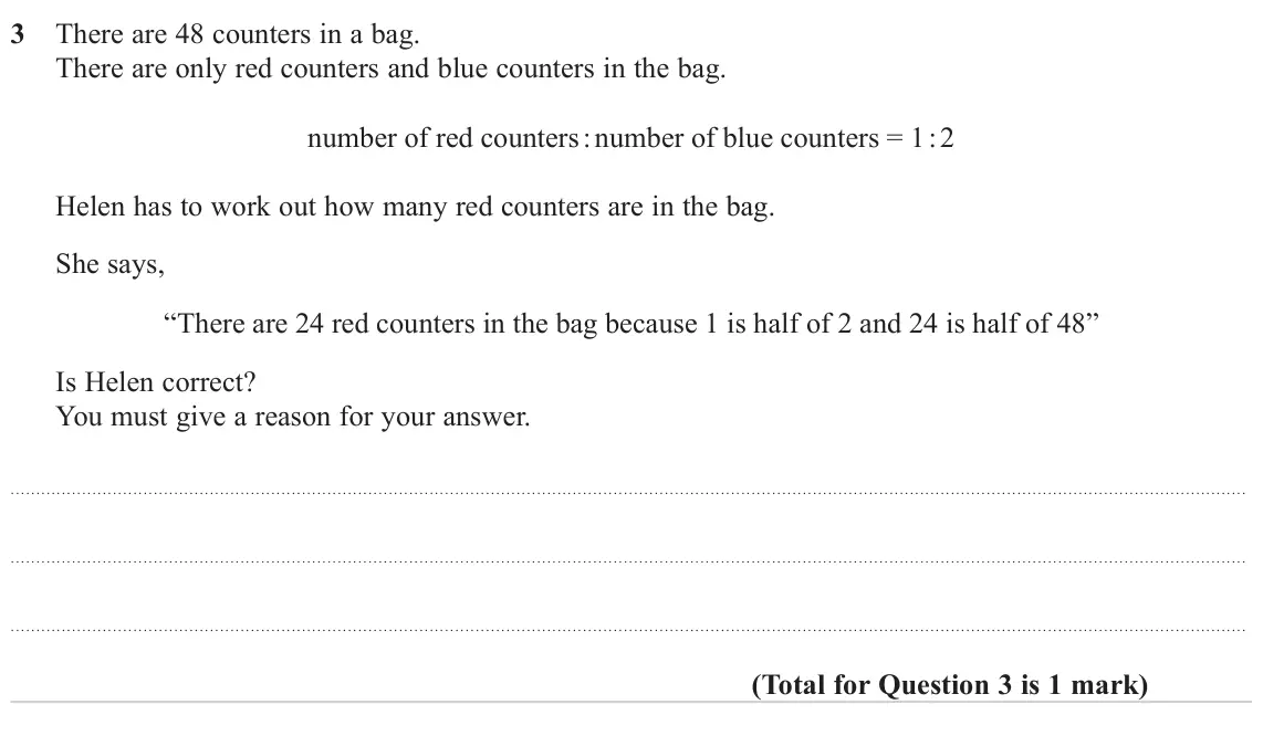 June 2023 Paper 2H, question 3: There are 48 counters in a bag. There are only red counters and blue counters in the bag. number of red counters : number of blue counters = 1 : 2 Helen has to