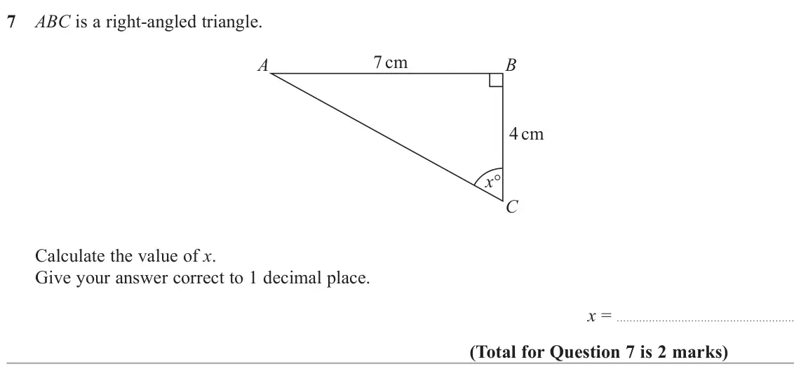June 2025 Paper 2H, question 7: ABC is a right-angled triangle. 7 cm A B 4 cm x C Calculate the value of x. Give your answer correct to 1 decimal place. x =