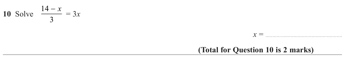 June 2025 Paper 2H, question 10: Solve 14 − x = 3x 3 x =