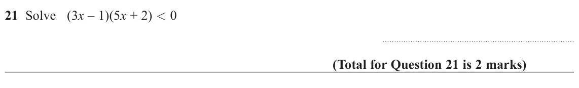 June 2025 Paper 2H, question 21: Solve (3x – 1)(5x + 2) < 0