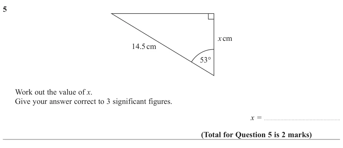 November 2022 Paper 2H, question 5: x cm 14.5 cm 53° Work out the value of x. Give your answer correct to 3 significant figures. x =
