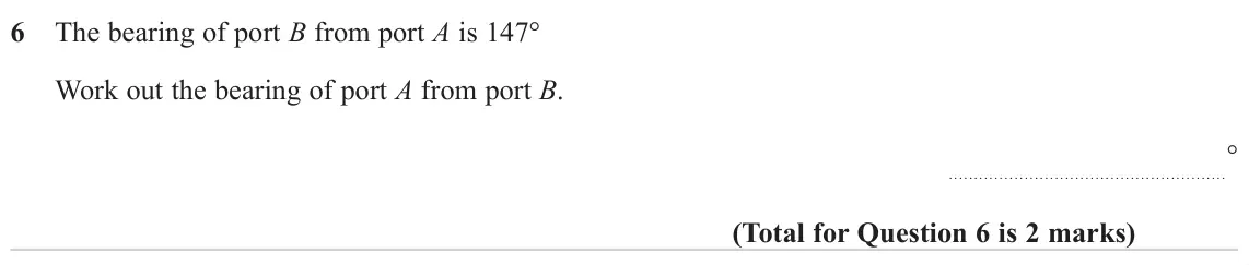 November 2023 Paper 2H, question 6: The bearing of port B from port A is 147° Work out the bearing of port A from port B. °