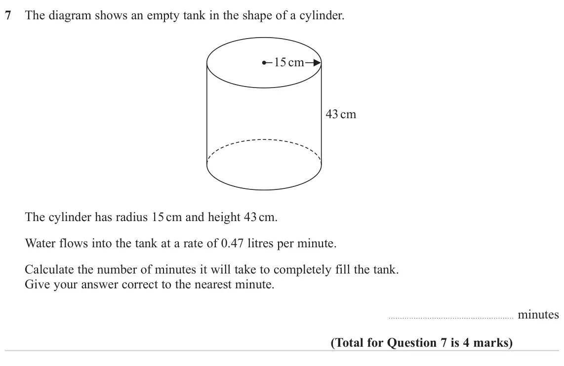 November 2023 Paper 2H, question 7: The diagram shows an empty tank in the shape of a cylinder. 15 cm 43 cm The cylinder has radius 15 cm and height 43 cm. Water flows into the tank at a rate of 0