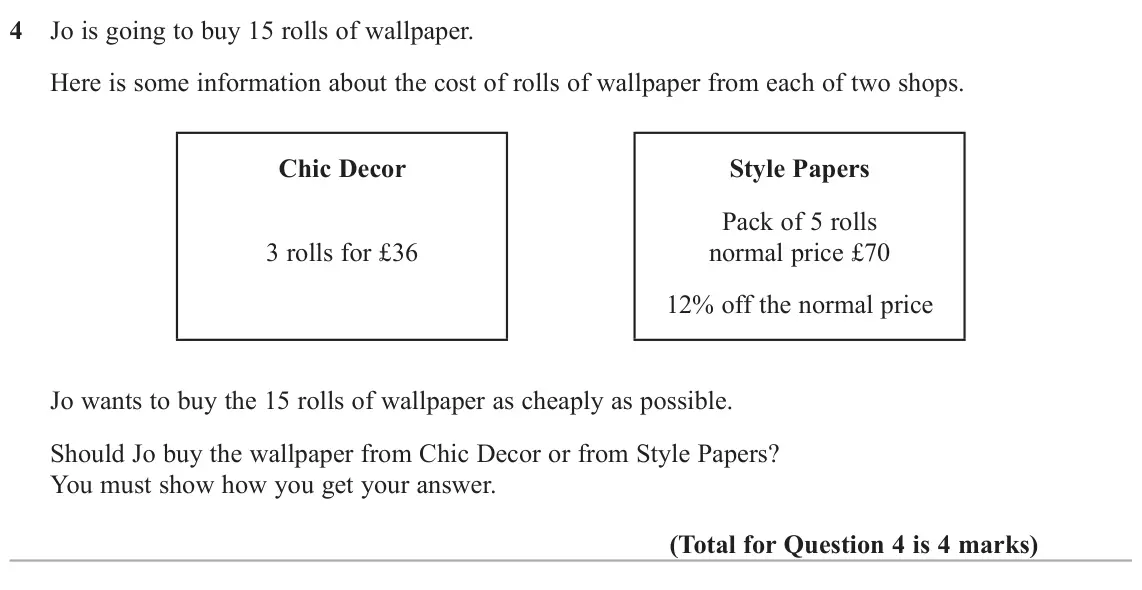 June 2022 Paper 3H, question 4: Jo is going to buy 15 rolls of wallpaper. Here is some information about the cost of rolls of wallpaper from each of two shops. Chic Decor Style Papers Pack of 