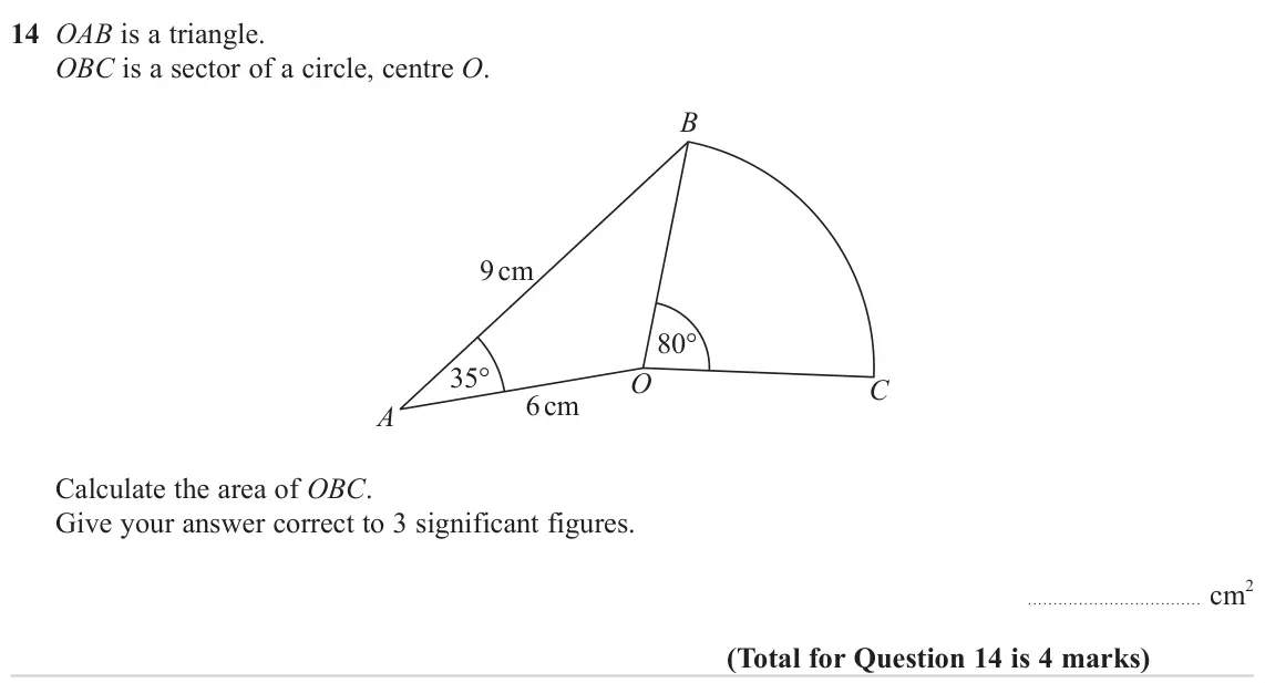 June 2023 Paper 3H, question 14: OAB is a triangle. OBC is a sector of a circle, centre O. B 9 cm 80° 35° O C 6 cm A Calculate the area of OBC. Give your answer correct to 3 significant figures