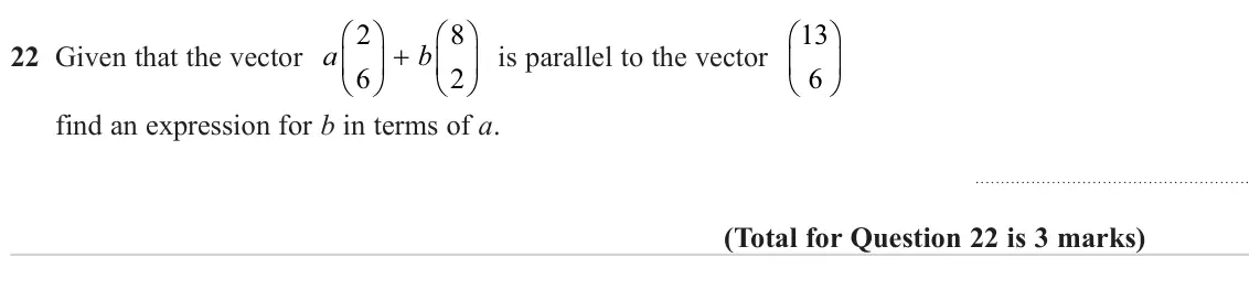 June 2023 Paper 3H, question 22: Given that the vector a   b  6 2 6 find an expression for b in terms of a.