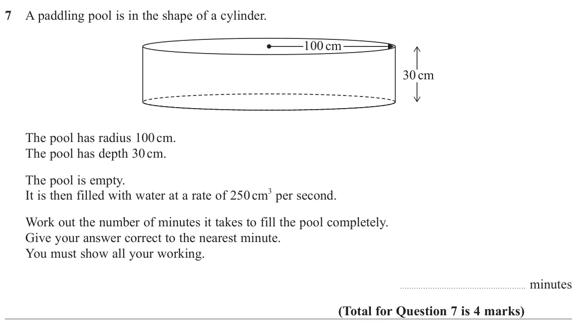 June 2024 Paper 3H, question 7: A paddling pool is in the shape of a cylinder. 100 cm 30 cm The pool has radius 100 cm. The pool has depth 30 cm. The pool is empty. It is then filled with wate