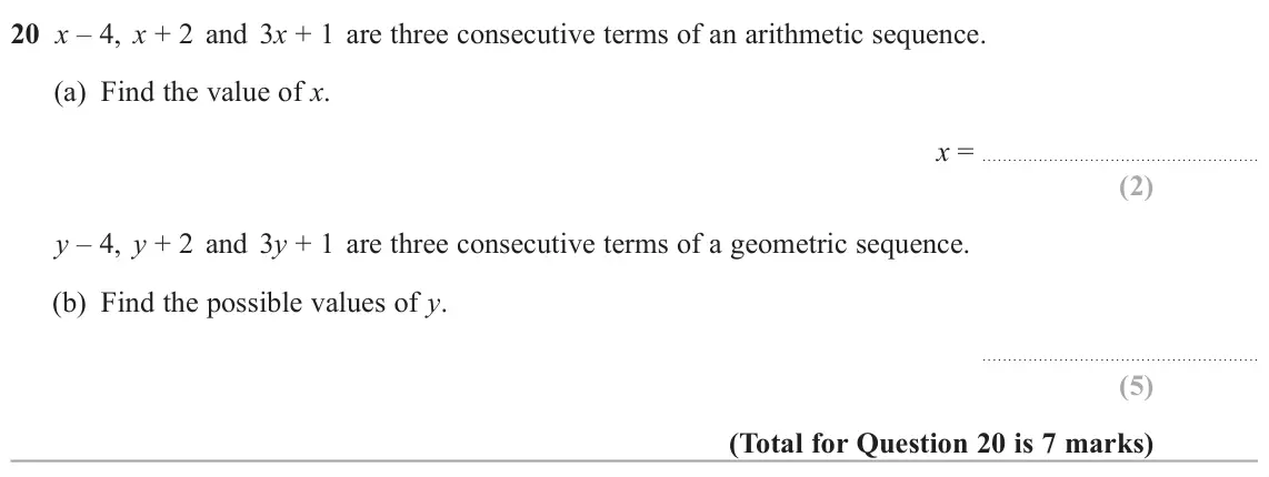 June 2024 Paper 3H, question 20: x – 4, x + 2 and 3x + 1 are three consecutive terms of an arithmetic sequence. (a) Find the value of x. x = y – 4, y + 2 and 3y + 1 are three consecutive terms 