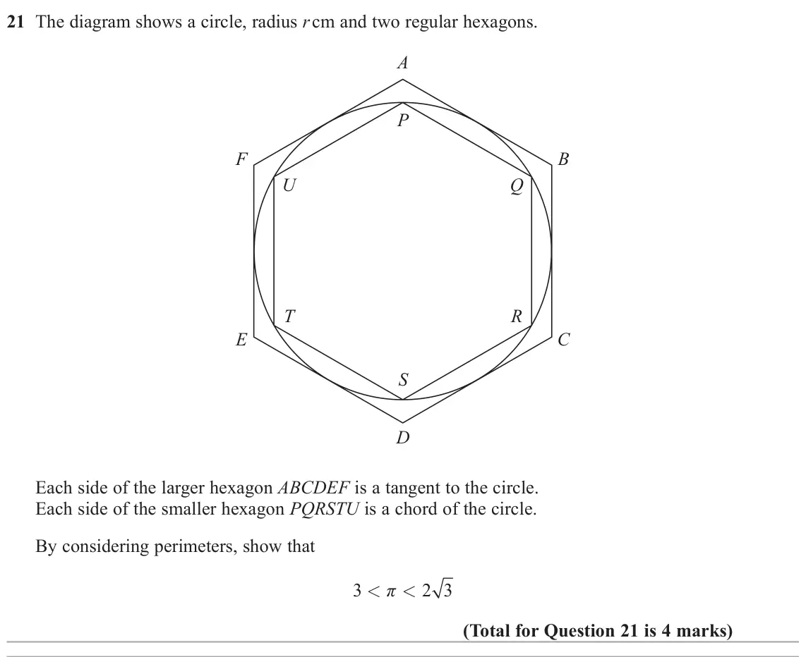 June 2024 Paper 3H, question 21: The diagram shows a circle, radius r cm and two regular hexagons. A P F B U Q T R E C S D Each side of the larger hexagon ABCDEF is a tangent to the circle. Eac
