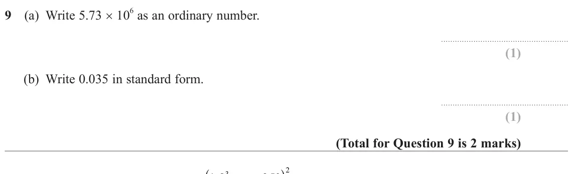 June 2025 Paper 3H, question 9: (a) Write 5.73 × 10 6 as an ordinary number. (b) Write 0.035 in standard form. 2 3
