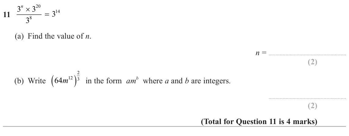 June 2025 Paper 3H, question 11: 3 3 3 14 8 3 (a) Find the value of n. n = 2 in the form am 12 b where a and b are integers. (b) Write 64 m 3