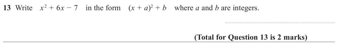 November 2017 Paper 3H, question 13: Write [࣠2 + 6࣠[í LQWKHIRUP x + a)2 + b where a and b are integers.