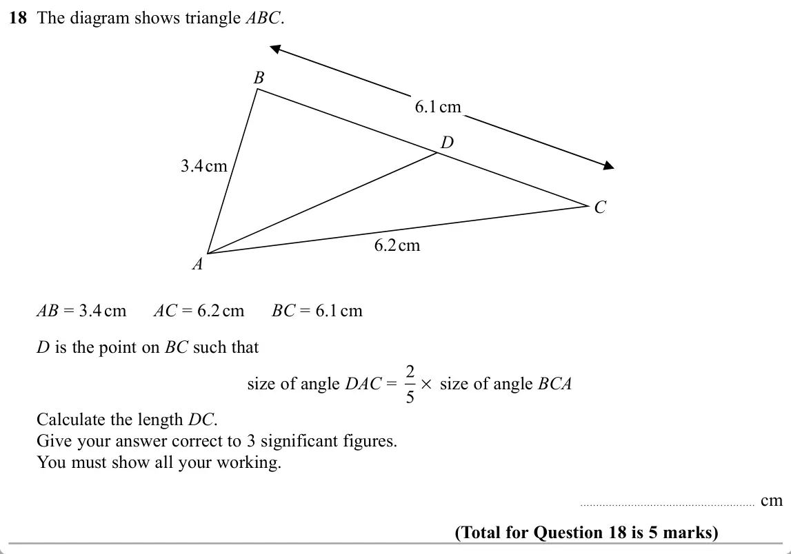 November 2019 Paper 3H, question 18: The diagram shows triangle ABC. B 6.1cm D 3.4cm C 6.2cm A AB = 3.4 cm AC = 6.2 cm BC = 6.1 cm D is the point on BC such that size of angle DAC = size of angle B
