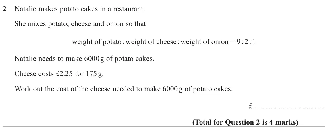 November 2021 Paper 3H, question 2: Natalie makes potato cakes in a restaurant. She mixes potato, cheese and onion so that weight of potato : weight of cheese : weight of onion = 9 : 2 : 1 Natalie