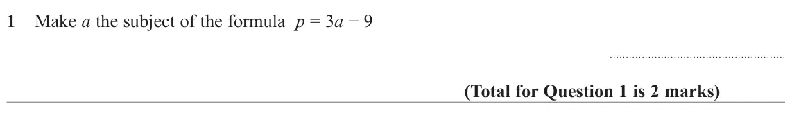 November 2022 Paper 3H, question 1: Make a the subject of the formula p = 3a − 9