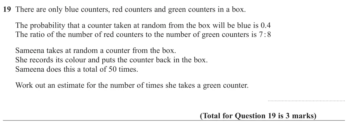 November 2022 Paper 3H, question 19: There are only blue counters, red counters and green counters in a box. The probability that a counter taken at random from the box will be blue is 0.4 The rati