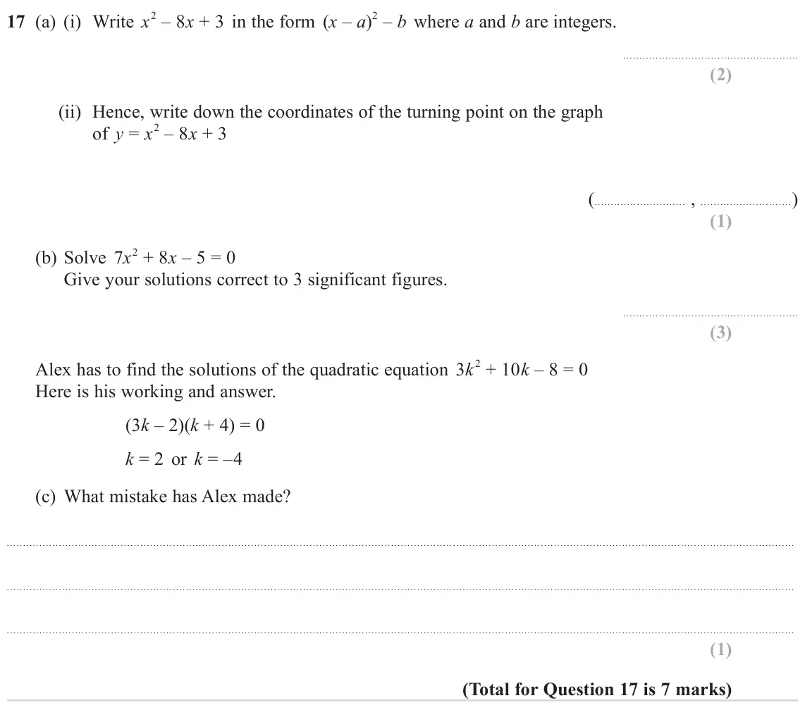 November 2023 Paper 3H, question 17: (a) (i) Write x2 – 8x + 3 in the form (x – a)2 – b where a and b are integers. (ii) Hence, write down the coordinates of the turning point on the graph of y = x